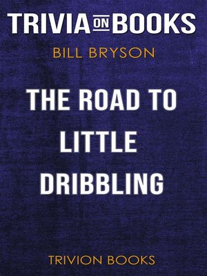 cover image of The Road to Little Dribbling by Bill Bryson (Trivia-On-Books)